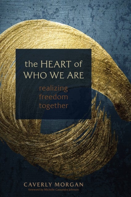 The Heart of Who We Are - Realizing Freedom Together