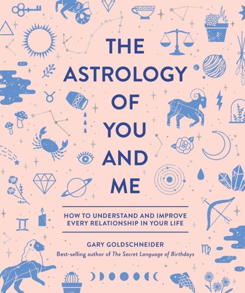 The Astrology of You and Me - How to Understand and Improve Every Relationship i