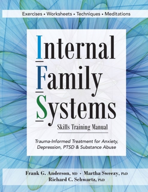 Bilde av Internal Family Systems Skills Training Manual Av Anderson Frank Anderson, Schwartz Richard Schwartz, Sweezy Martha Sweezy