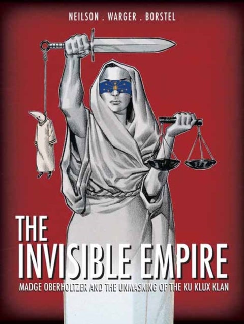 The Invisible Empire - Madge Oberholtzer And The Unmasking Of The Ku Klux Klan