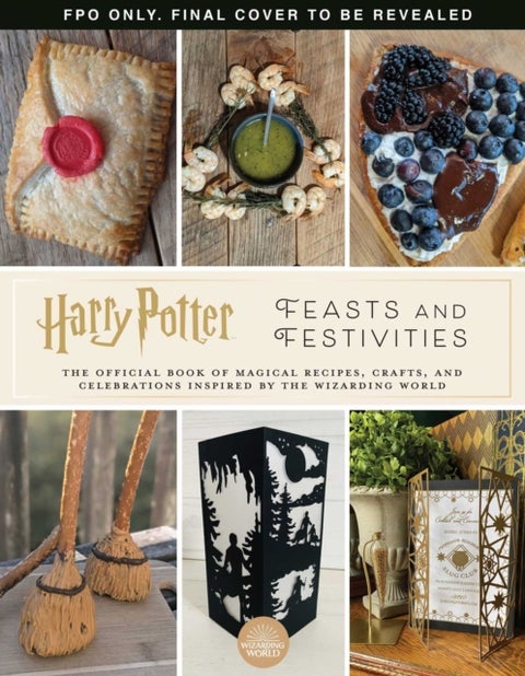 Harry Potter: Feasts & Festivities - An Official Book of Magical Celebrations, Crafts, and Party Food Inspired by the Wizarding World (En
