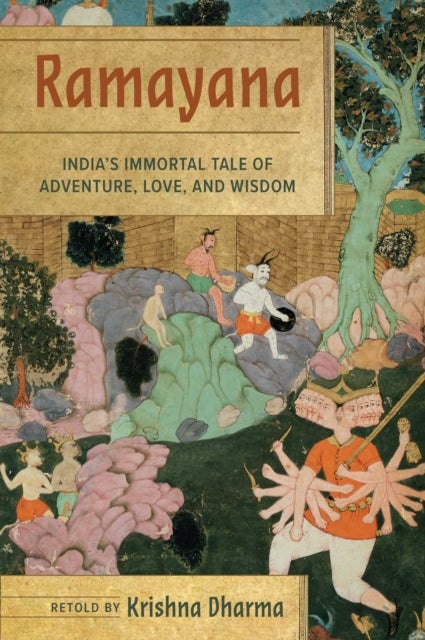 Ramayana - India's Immortal Tale of Adventure, Love, and Wisdom