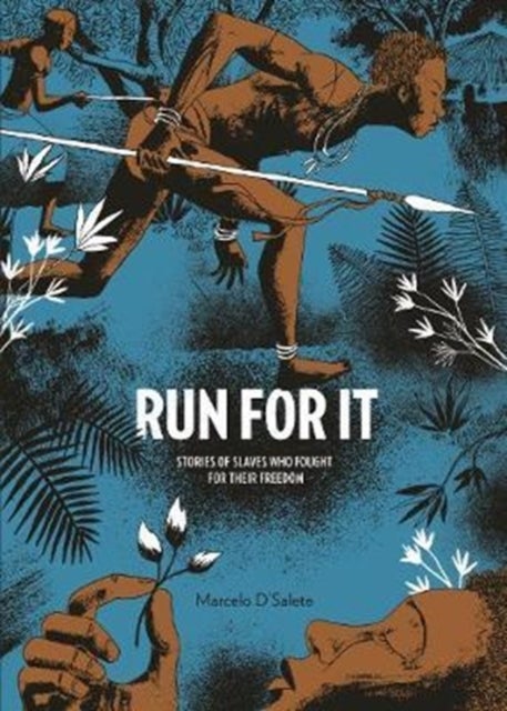 Run For It - Stories of Slaves Who Fought for their Freedom