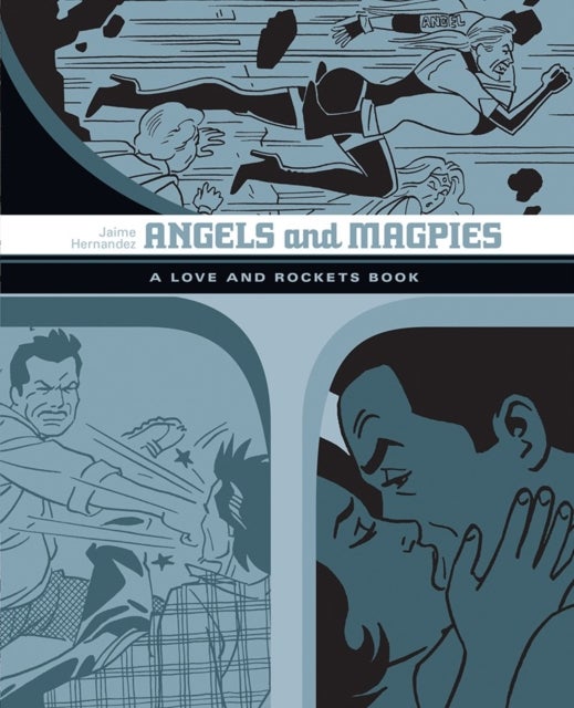 Bilde av Angels And Magpies: The Love And Rockets Library Vol. 13 Av Jaime Hernandez