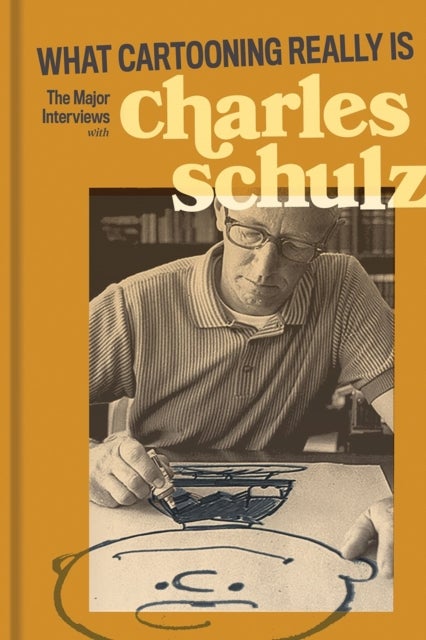 What Cartooning Really Is - The Major Interviews with Charles Schulz
