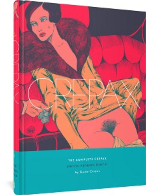 The Complete Crepax: Erotic Stories Part 2 - Volume 8