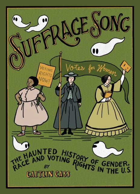 Suffrage Song - The Haunted History of Gender, Race and Voting Rights in the U.S.