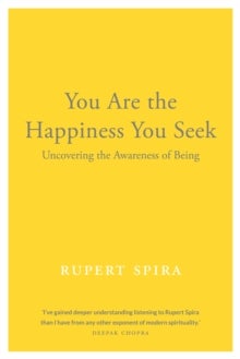 You Are the Happiness You Seek - Uncovering the Awareness of Being