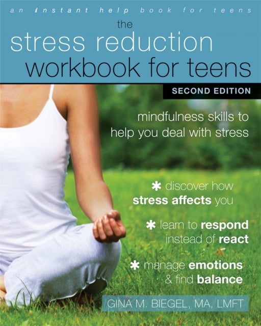 Bilde av Stress Reduction Workbook For Teens, 2nd Edition Av Gina M. Biegel