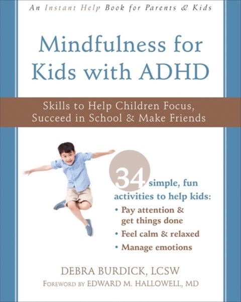 Mindfulness for Kids with ADHD - Skills to Help Children Focus, Succeed in School, and Make Friends