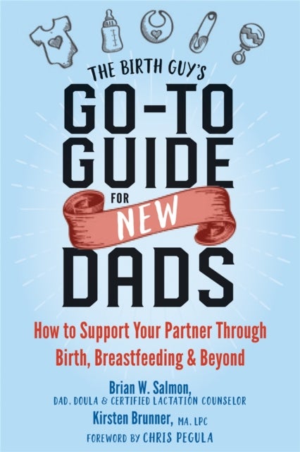 Bilde av The Birth Guy&#039;s Go-to Guide For New Dads Av Brian W Salmon, Kirsten Brunner