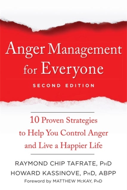 Anger Management for Everyone - Ten Proven Strategies to Help You Control Anger and Live a Happier Life