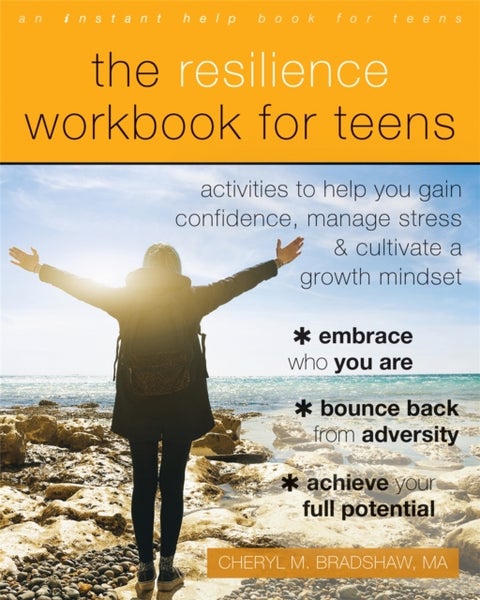 The Resilience Workbook for Teens - Activities to Help You Gain Confidence, Manage Stress, and Cultivate a Growth Mindset