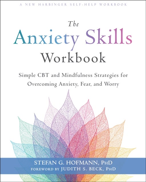 Bilde av The Anxiety Skills Workbook Av Stefan G. Hofmann