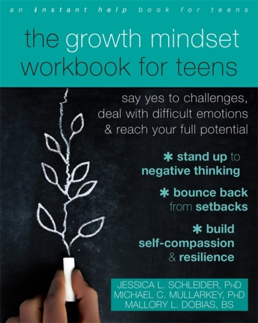 Bilde av The Growth Mindset Workbook For Teens Av Jessica Schleider, Michael C. Mullarkey, Mallory L. Dobias