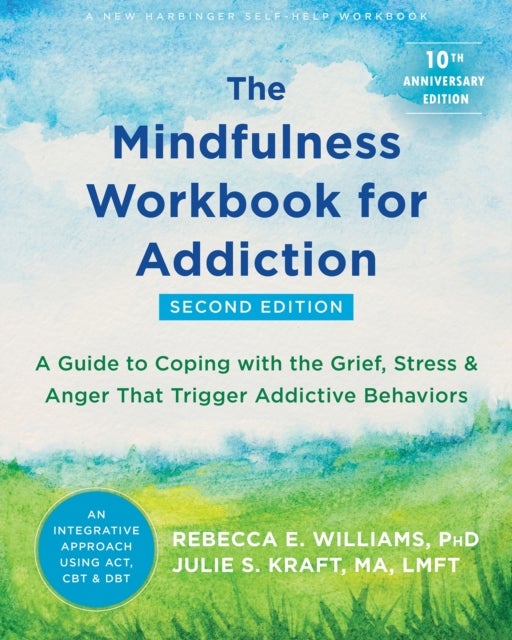 Bilde av The Mindfulness Workbook For Addiction Av Julie S. Ma Lmft Kraft, Rebecca E. Williams
