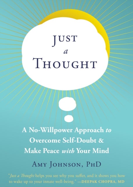Just a Thought - A No-Willpower Approach to Overcome Self-Doubt and Make Peace with Your Mind