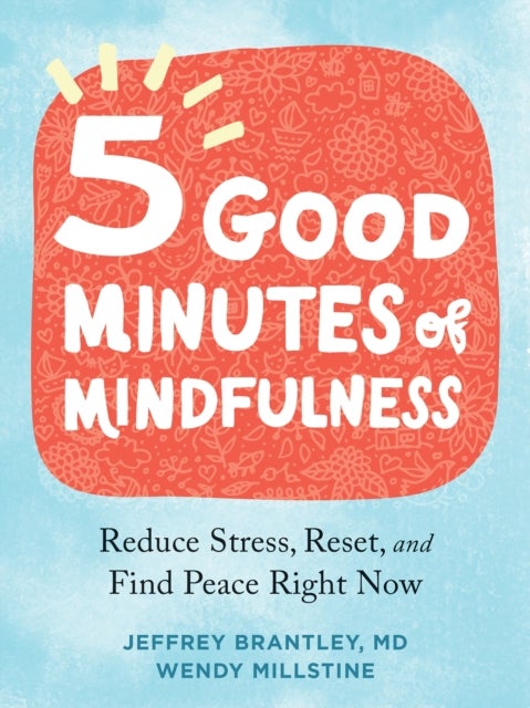 Bilde av Five Good Minutes Of Mindfulness Av Jeffrey Md Brantley, Wendy Millstine