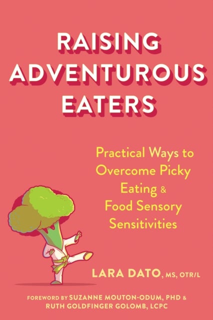 Raising Adventurous Eaters - Practical Ways to Overcome Picky Eating and Food Sensory Sensitivities