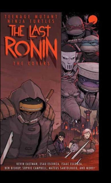 Teenage Mutant Ninja Turtles: The Last Ronin -- The Covers