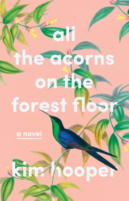 All the Acorns on the Forest Floor - A Novel