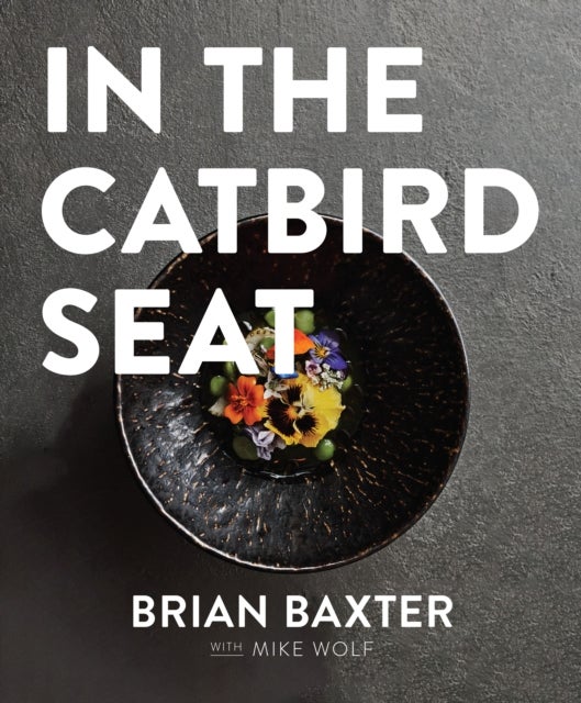In the Catbird Seat - A Nashville Chef's Journey at the Convergence of Art and Cuisine
