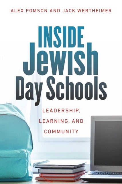 Bilde av Inside Jewish Day Schools ¿ Leadership, Learning, And Community Av Alex Pomson, Jack Wertheimer