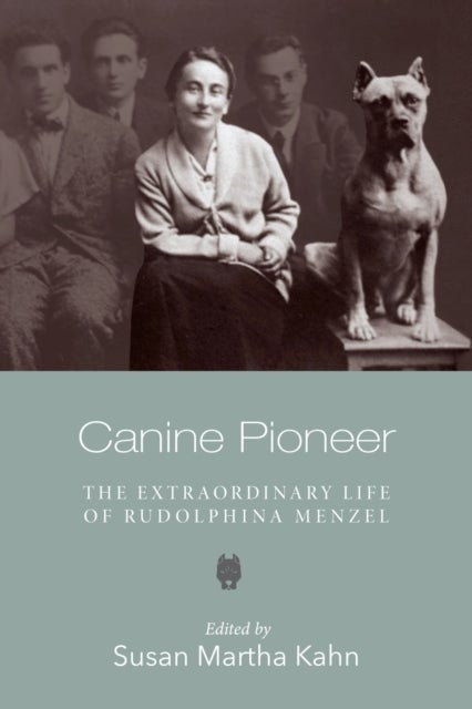 Canine Pioneer ¿ The Extraordinary Life of Rudolphina Menzel