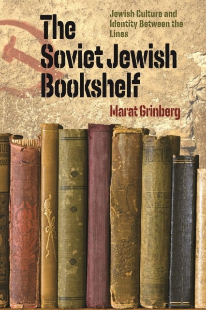 Bilde av The Soviet Jewish Bookshelf ¿ Jewish Culture And Identity Between The Lines Av Marat Grinberg