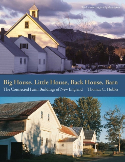 Bilde av Big House, Little House, Back House, Barn ¿ The Connected Farm Buildings Of New England Av Thomas C. Hubka