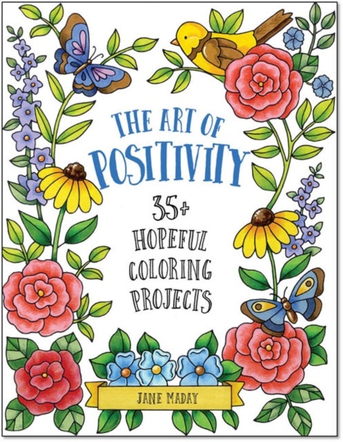 The Art of Positivity - 35+ Hopeful Coloring Projects