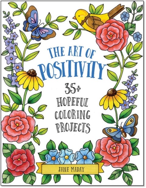 The Art of Positivity - 35+ Hopeful Coloring Projects