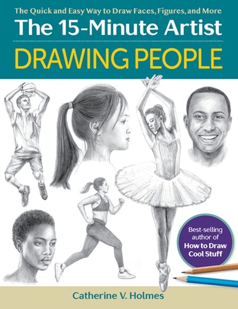 Drawing People - The Quick and Easy Way to Draw Faces, Figures, and More