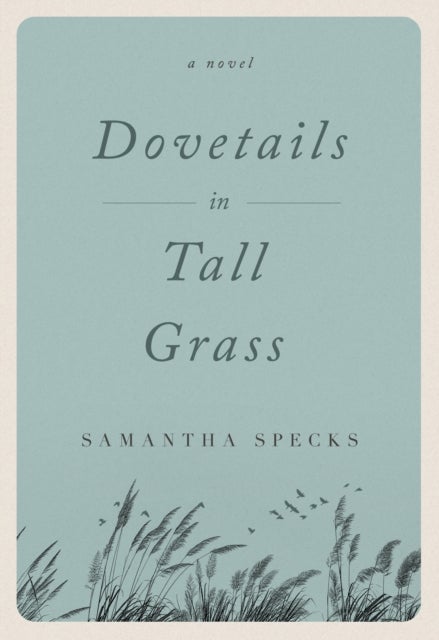Dovetails in Tall Grass - A Novel