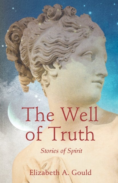 The Well of Truth - Stories of Spirit
