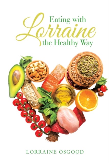 Bilde av Eating With Lorraine The Healthy Way Av Lorraine Osgood
