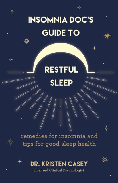 Bilde av Insomnia Doc¿s Guide To Restful Sleep Av Dr. Kristen Casey