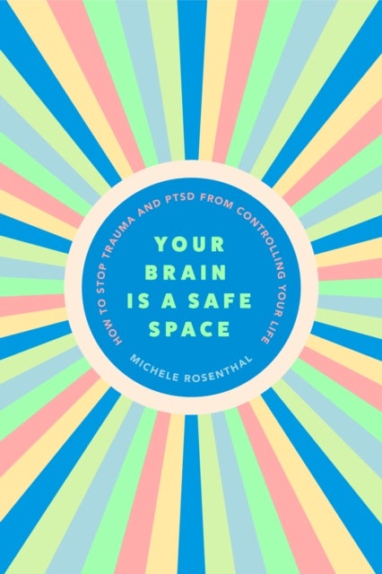 Your Brain Is a Safe Space - How to Heal Trauma and PTSD