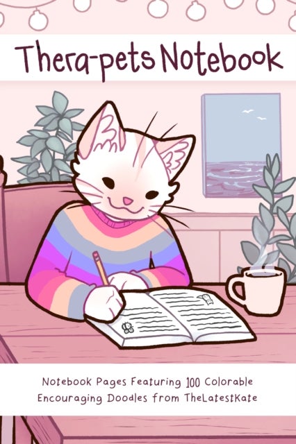 Thera-pets Notebook - Notebook Pages Featuring 100 Colorable Encouraging Doodles from TheLatestKate