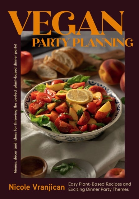 Vegan Party Planning - Easy Plant-Based Recipes and Exciting Dinner Party Themes