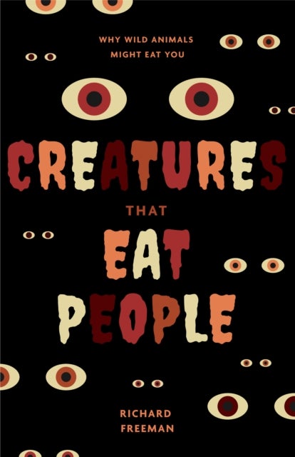 Creatures That Eat People - Why Wild Animals Might Eat You