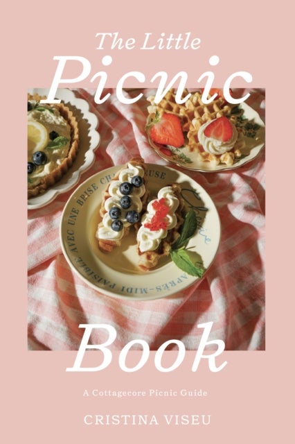 The Little Picnic Book - A Cottagecore Picnic Guide (Picnic Book, Brunch Ideas, Cottagecore Aesthetic)