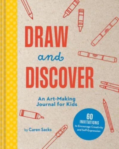 Draw and Discover - An Art-Making Journal for Kids