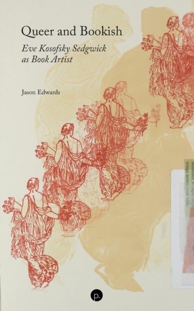 Queer and Bookish - Eve Kosofsky Sedgwick as Book Artist