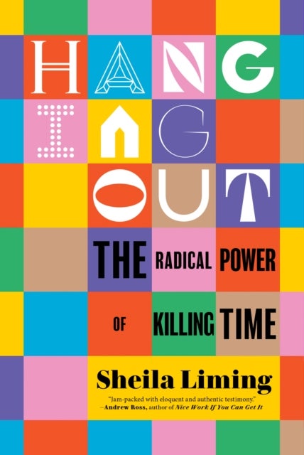 Hanging Out - The Radical Power of Killing Time