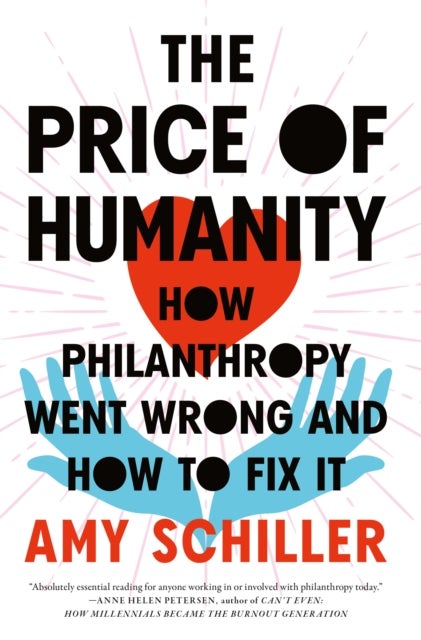 The Price Of Humanity - How Philanthropy Went Wrong - And How to Fix It