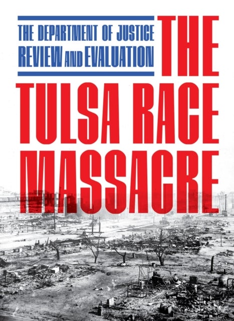 The Tulsa Race Massacre - The Department of Justice Review and Evaluation