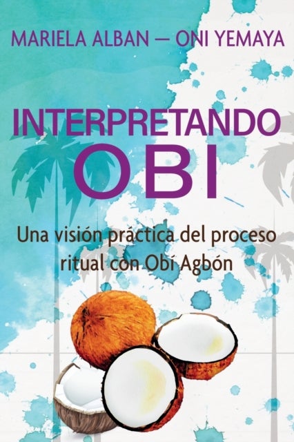 Interpretando Obi - Una vision practica del proceso ritual con Obi Agbon