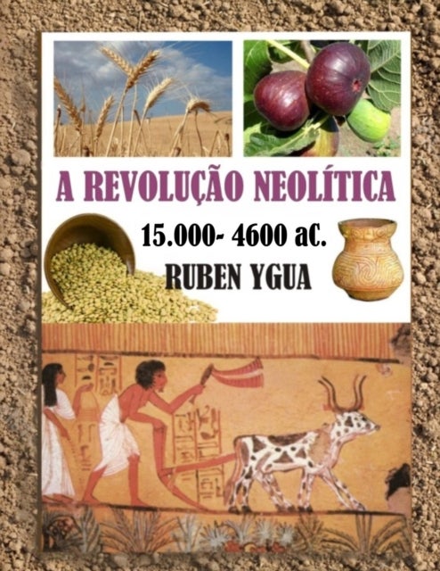 A Revolucao Neolitica - 15.000- 4.600 aC.