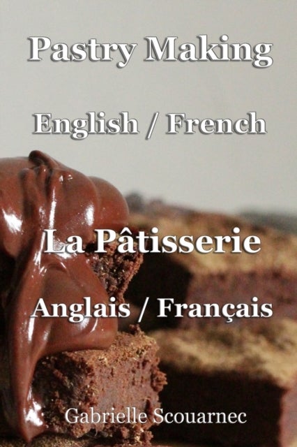 Pastry Making English / French - La Patisserie anglais / francais
